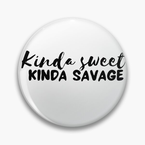 Item preview, Kinda Sweet Kinda Savage designed and sold by Slaystyle.
