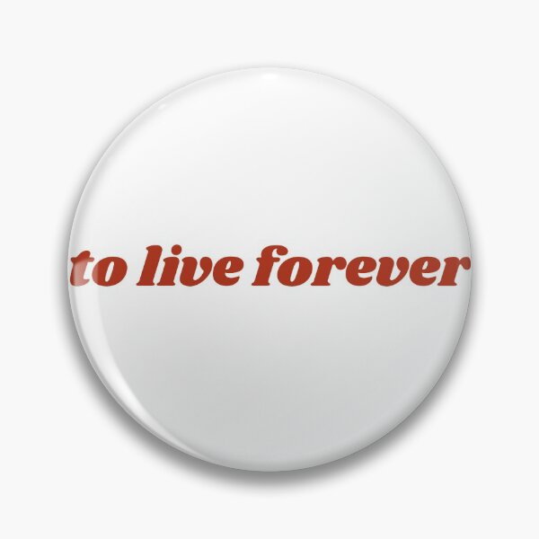 Item preview, to live forever designed and sold by Alter-Idem.