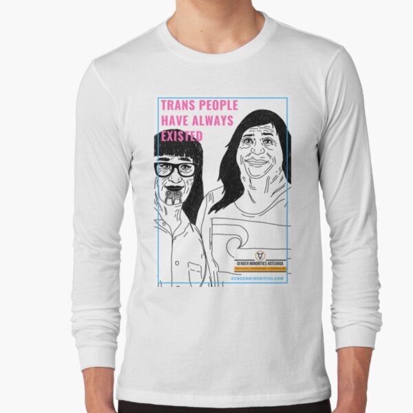 Trans People Have Always Existed Long Sleeve T-Shirt