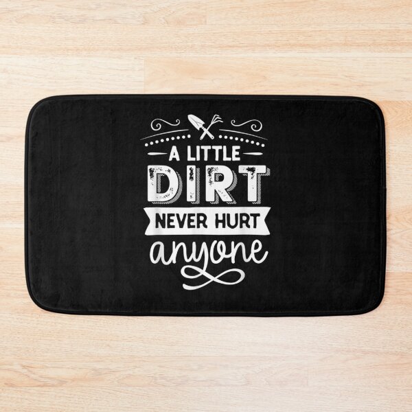 Item preview, A Little Dirt Never Hurt Anyone Gardening Plant Gift  designed and sold by lindafrances.