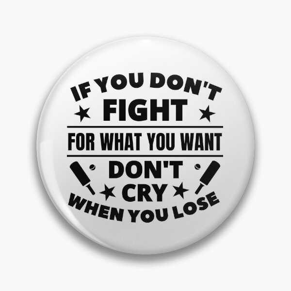 Item preview, Cricket: If you don't fight for what you want don't cry when you lose designed and sold by TheGreenGoat.