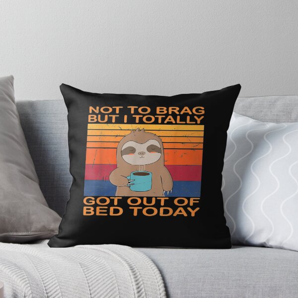 Item preview, Not To Brag But I Totally Got Out Of Bed Today Sloth Coffee Gift  designed and sold by dominique235.