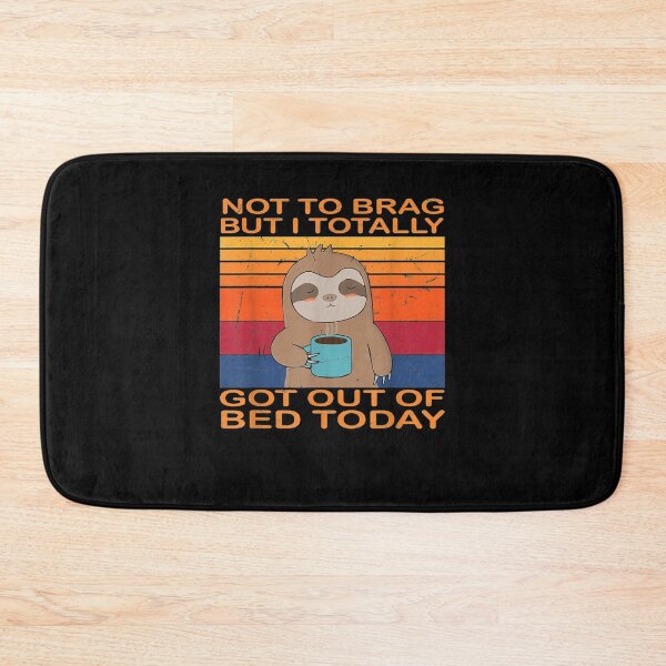 Item preview, Not To Brag But I Totally Got Out Of Bed Today Sloth Coffee Gift  designed and sold by dominique235.