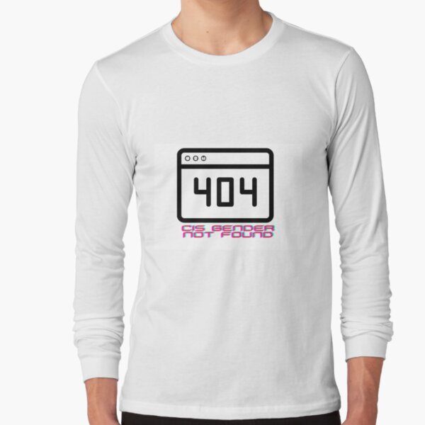 404 Cis Gender Not Found Long Sleeve T-Shirt