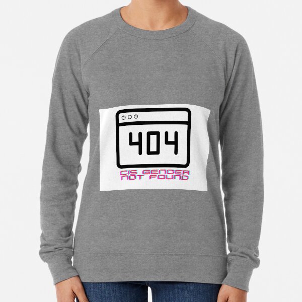 404 Cis Gender Not Found Lightweight Sweatshirt