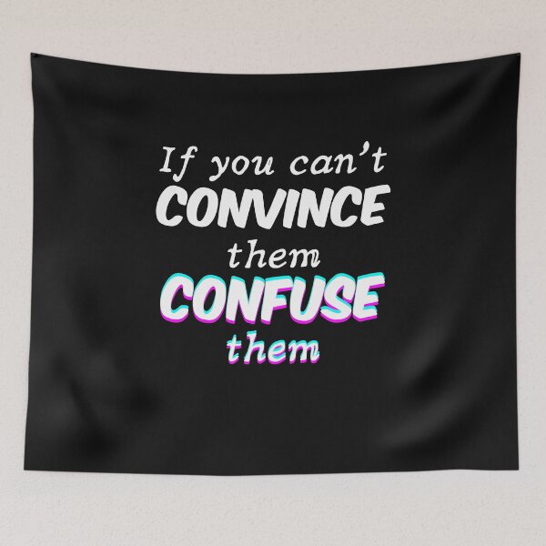 Item preview, If you can't convince them, confuse them designed and sold by Click-Like.
