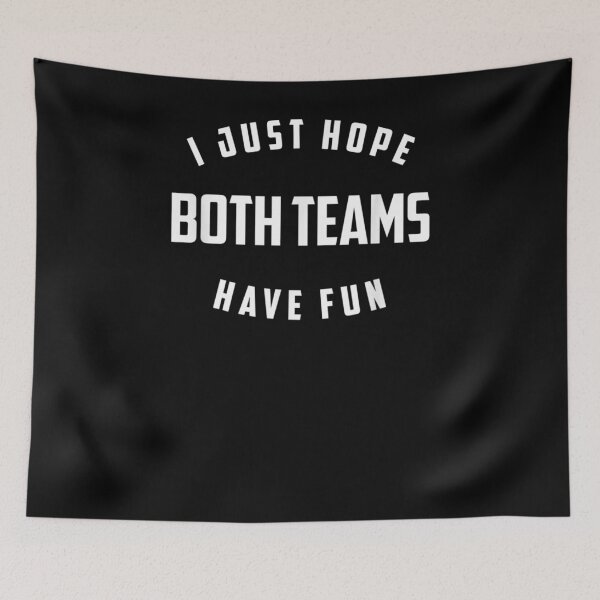 Item preview, I Just Hope Both Teams Have Fun Gift  designed and sold by lindafrances.