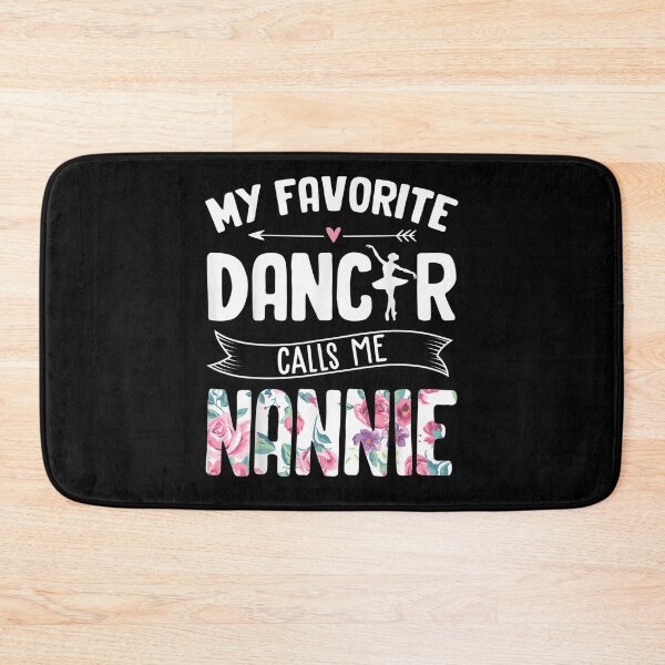 Item preview, My Favorite Dancer Calls Me Nannie Floral Mothers Day Gifts  designed and sold by dominique235.