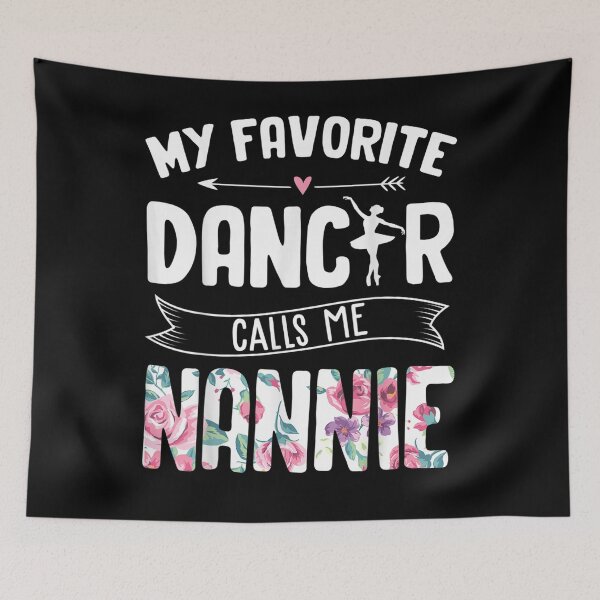 Item preview, My Favorite Dancer Calls Me Nannie Floral Mothers Day Gifts  designed and sold by dominique235.