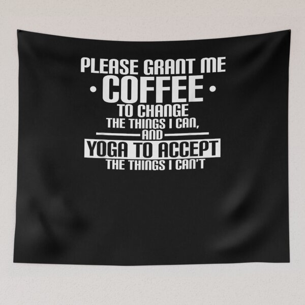 Item preview, Please Grant Coffee To Change The Things I Can And Yoga Gift  designed and sold by dominique235.