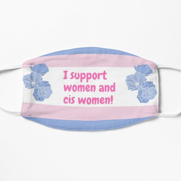 I Support Women and Cis Women Flat Mask