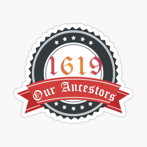 1619 our ancestors Sticker