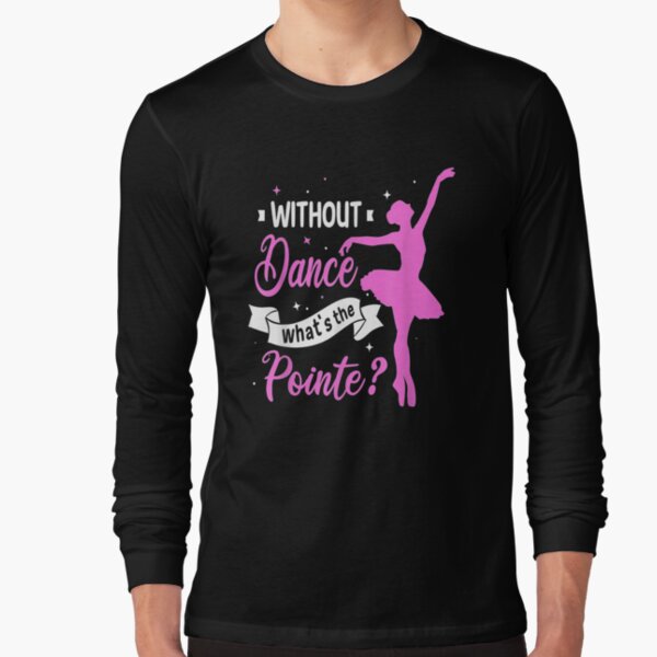 En Pointe T-Shirt Dance Shirt Ballet Gifts Ballet Shirt Ballerina Shirt