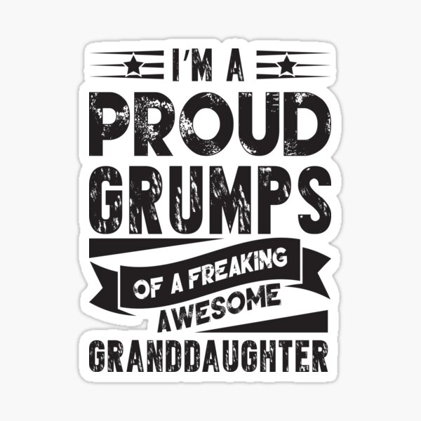 Im A Proud Grumps Of A Freaking Awesome Granddaughter Sticker For