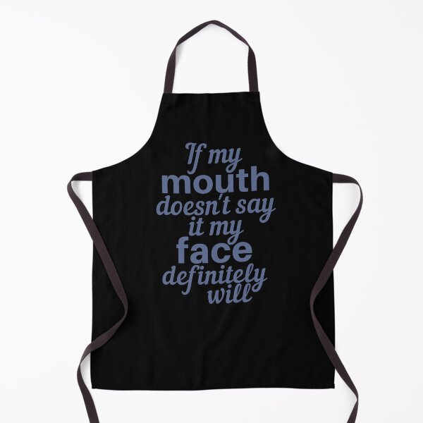 Item preview, If My Mouth Doesn't Say It My Face Definitely Will designed and sold by SunfullyYours.