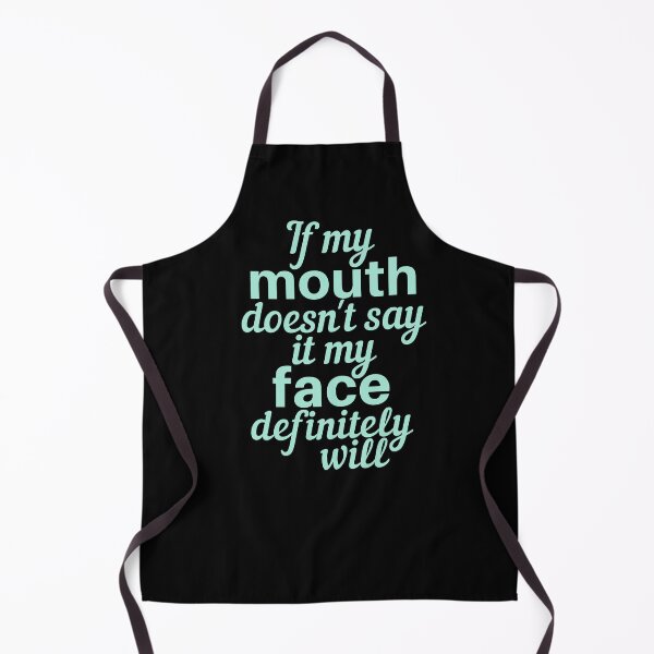 Item preview, If My Mouth Doesn't Say It My Face Definitely Will designed and sold by SunfullyYours.