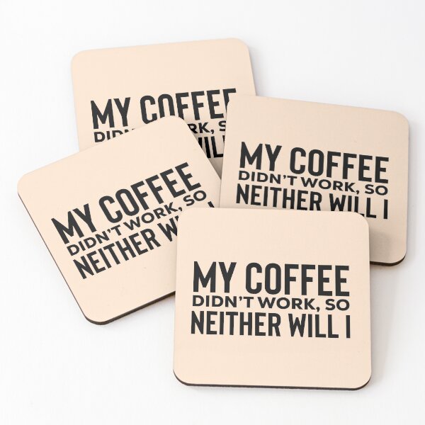 Item preview, my coffee didnt work so neither will i  designed and sold by champagnemoment.