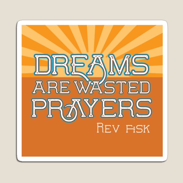 Dreams are wasted prayers Magnet