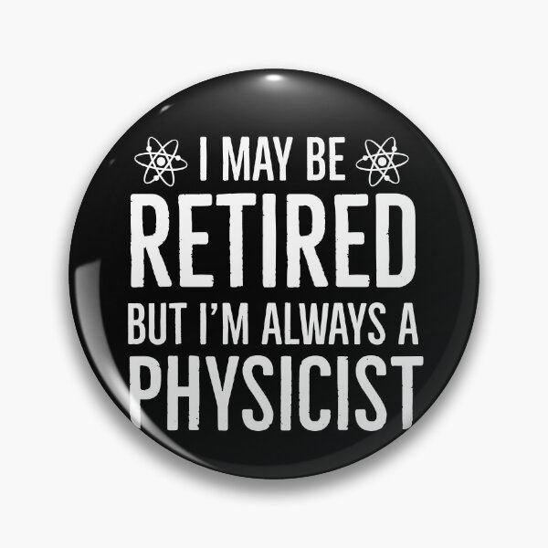 Item preview, I May Be Retired But Im Always A Physicist designed and sold by Luna1Shop.