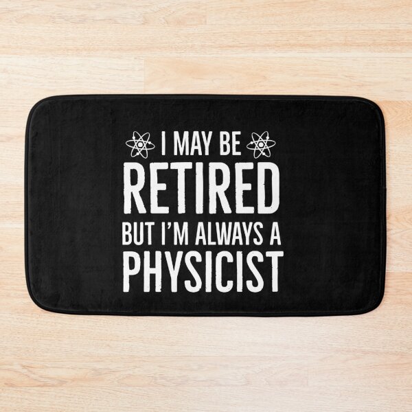 Item preview, I May Be Retired But Im Always A Physicist designed and sold by Luna1Shop.
