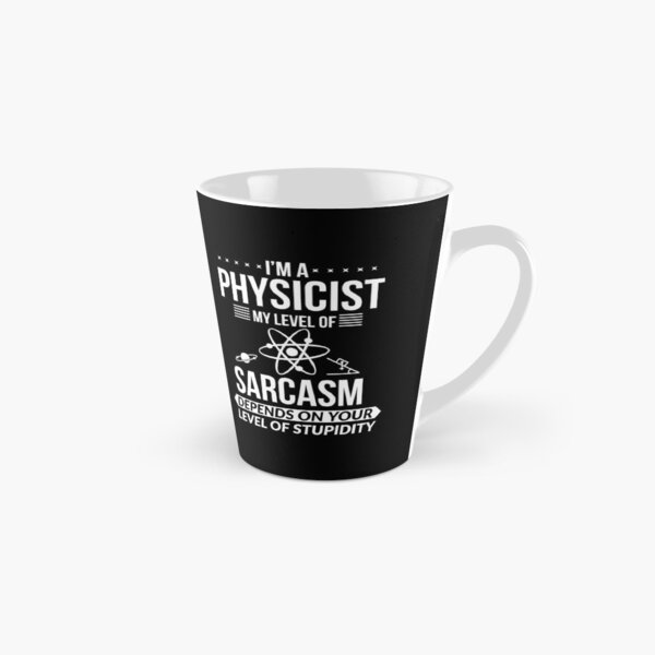 Item preview, Physicist My Level Of Sarcasm Depends On Your Level Of Stupidity designed and sold by Luna1Shop.