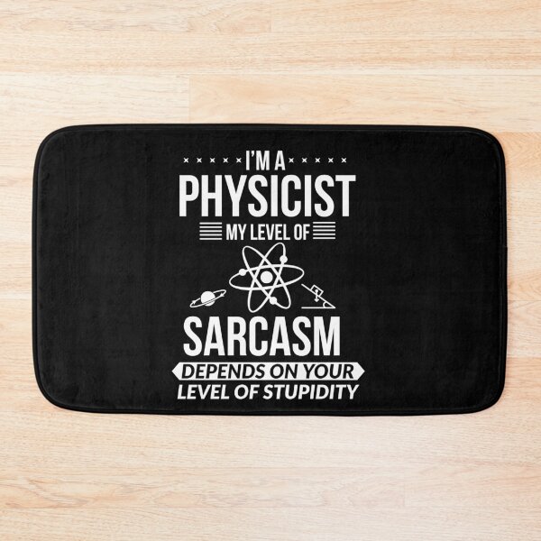 Item preview, Physicist My Level Of Sarcasm Depends On Your Level Of Stupidity designed and sold by Luna1Shop.