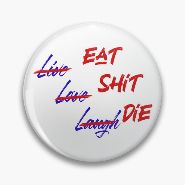 Item preview, Eat Sh*t Die designed and sold by VicFreedomind.