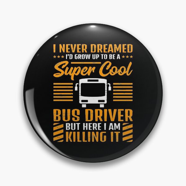 Item preview, I Never Dreamed I'd Grow Up To Be A Cool School Bus Driver Rider Drive Students Wheel Vehicle Travel Ride Car designed and sold by shirti.