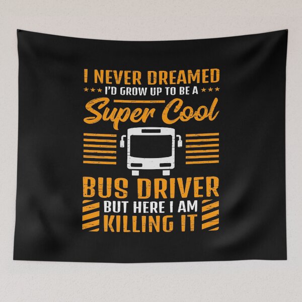 Item preview, I Never Dreamed I'd Grow Up To Be A Cool School Bus Driver Rider Drive Students Wheel Vehicle Travel Ride Car designed and sold by shirti.