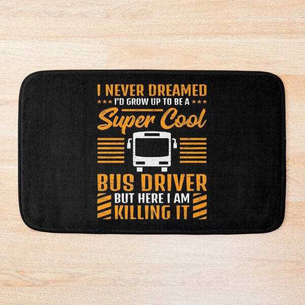 Item preview, I Never Dreamed I'd Grow Up To Be A Cool School Bus Driver Rider Drive Students Wheel Vehicle Travel Ride Car designed and sold by shirti.