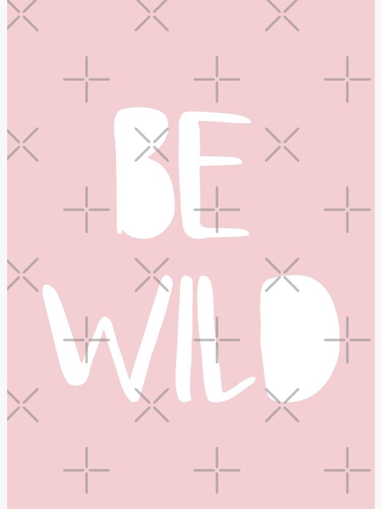 Pastel Pink Kids Room Wall Art Girls Room, Nursery Wall Decor BE WILD  Art Board Print