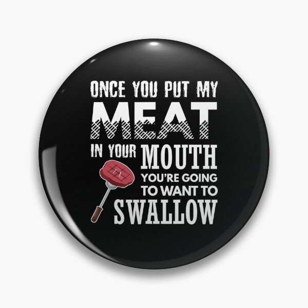 Item preview, Once You Put My Meat In Your Mouth Funny Grilling designed and sold by Nikolanek.
