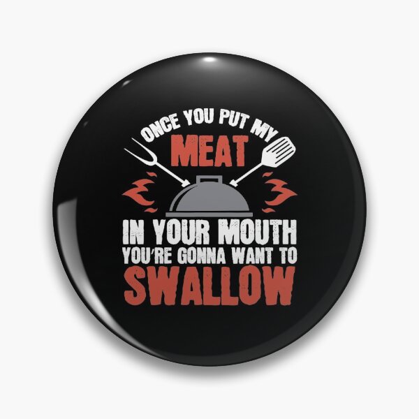 Item preview, Once You Put My Meat In Your Mouth Funny BBQ Grilling designed and sold by Nikolanek.
