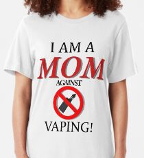 I am a MOM against VAPING! Slim Fit T-Shirt