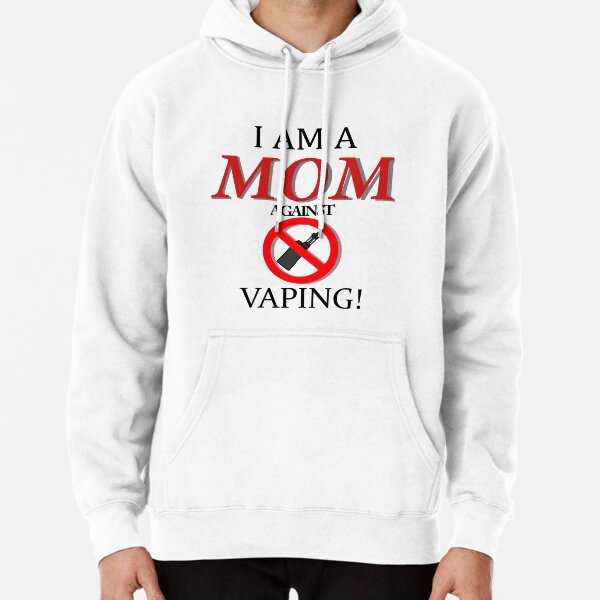 I am a MOM against VAPING! Pullover Hoodie