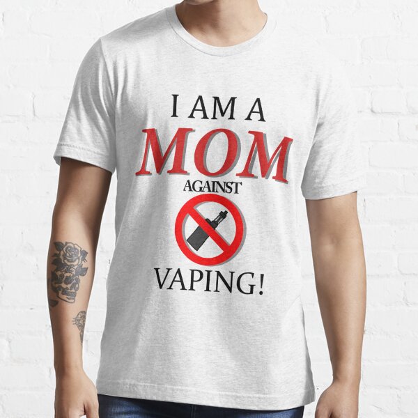 Ich bin eine Mutter gegen VAPING! Essential T-Shirt