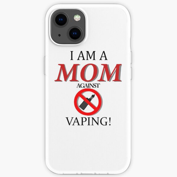 I am a MOM against VAPING! iPhone Soft Case