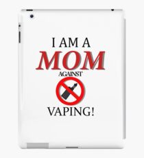 I am a MOM against VAPING! iPad Case/Skin