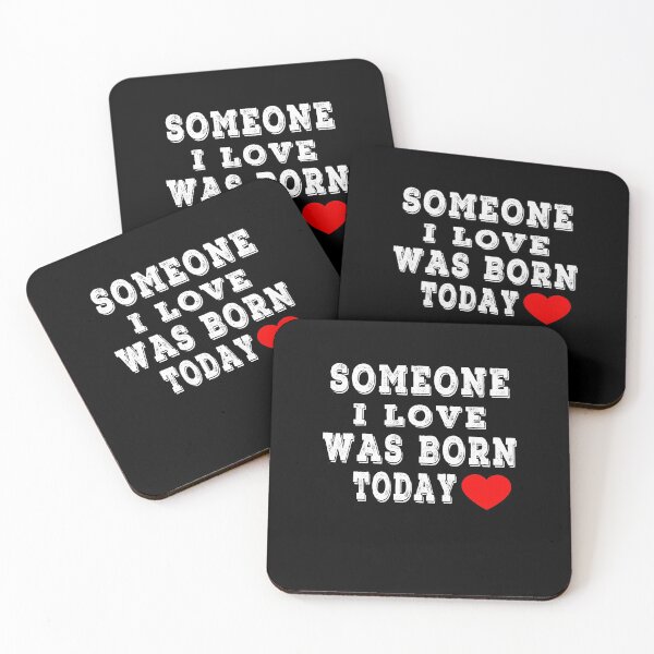 Item preview, Someone I Love Was Born Today designed and sold by majeed10.