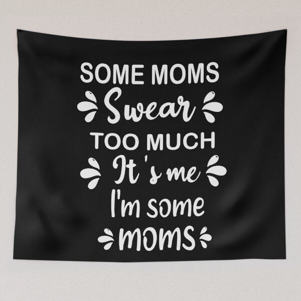 Item preview, Some Moms Swear Too Much Some Moms Cuss Funny Mom designed and sold by ilias13.