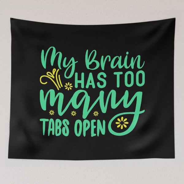 Item preview, My Brain Has Too Many Tabs Open designed and sold by GeeHanz.