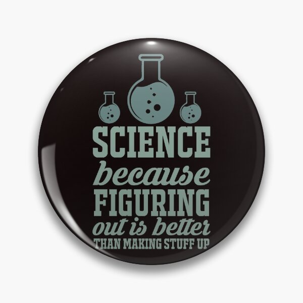 Item preview, Science because figuring out is better than making stuff up designed and sold by PrintableHumour.