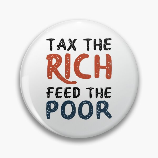 Item preview, TAX THE RICH FEED THE POOR designed and sold by Vitsson.