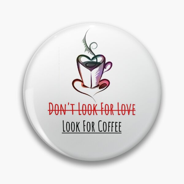Aperçu de l'œuvre Ne cherchez pas l'amour, cherchez le café créée et vendue par Caesar-store.