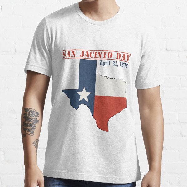 san jacinto day, san jacinto day texas, san jacinto day independence Essential T-Shirt