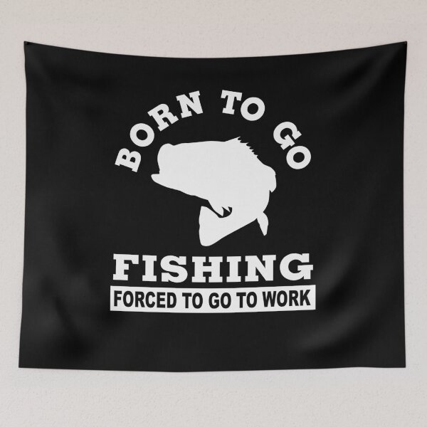 Item preview,  born to go fishing forced to go to work designed and sold by baingraphics.