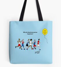 Why do Americans pursue Happiness? Tote Bag