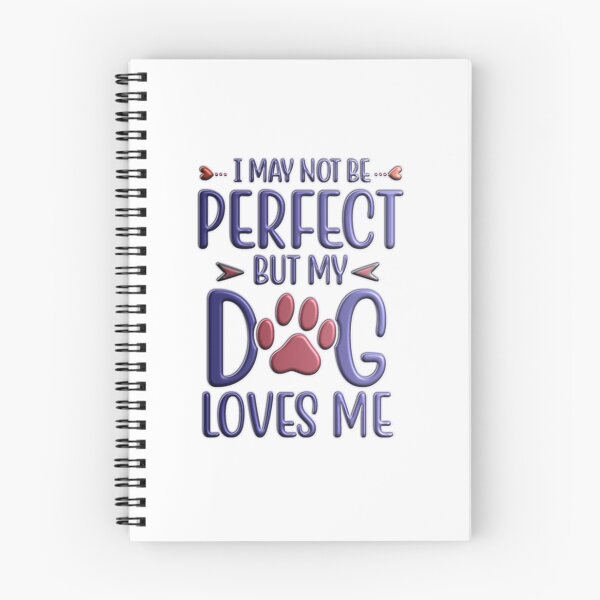 Artikelvorschau, Ich mag nicht perfekt sein, aber mein Hund liebt mich entworfen und verkauft von Douglas Walker.
