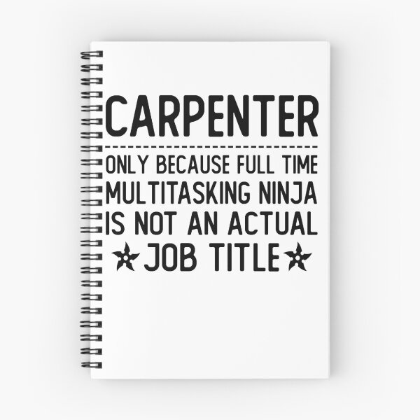 Item preview, carpenter only because full time multitasking ninja is not an actual job title carpenter gifts designed and sold by alaechamlal.