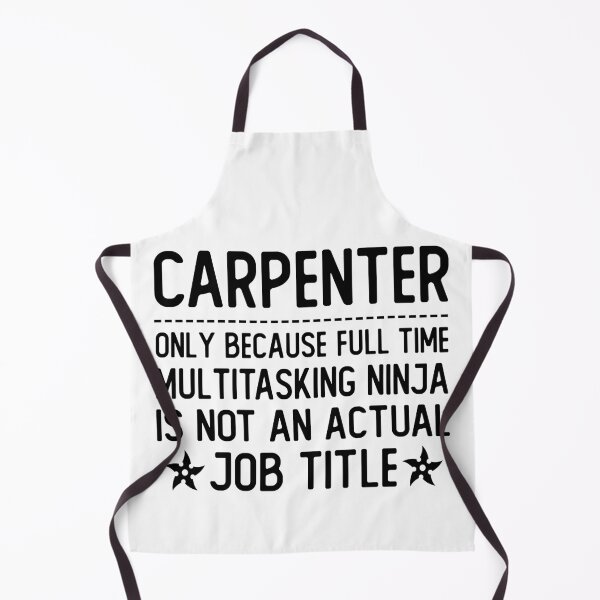 Item preview, carpenter only because full time multitasking ninja is not an actual job title carpenter gifts designed and sold by alaechamlal.
